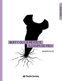 Marion Olité - Buffy ou la révolte à coups de pieu.