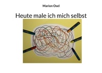 Marion Osel - Heute male ich mich selbst.