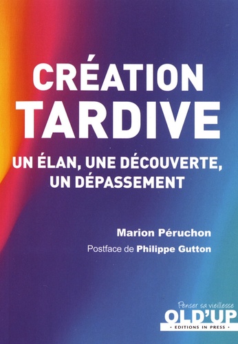 Marion Péruchon - Création tardive - Un élan, une découverte, un dépassement.