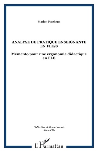 Marion Pescheux - Analyse de pratique enseignante en  FLE/S - Memento pour une ergonomie didactique en FLE.