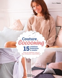Marion Pestre - Couture cocooning - 15 créations homewear à coudre - Pour un intérieur cosy et des vêtements confortables !.