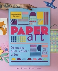Epub ebook ipad téléchargez Paper Art - Découpez, pliez, collez : créez ! (French Edition) par Marion Pisibon