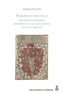 Marion Pouspin - Publier la nouvelle - Les pièces gothiques, histoire d'un nouveau média (XVe-XVIe siècles).