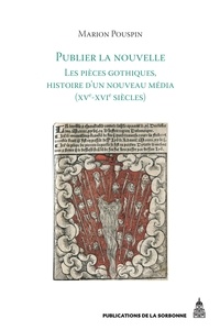 Marion Pouspin - Publier la nouvelle - Les pièces gothiques, histoire d'un nouveau média (XVe-XVIe siècles).