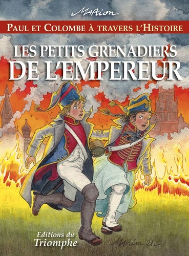 Marion Raynaud de Prigny - Paul et Colombe à travers l'Histoire  : Les Petits Grenadiers de l'Empereur.