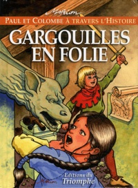 Marion Raynaud de Prigny - Paul et Colombe à travers l'Histoire Tome 3 : Gargouilles en folie.