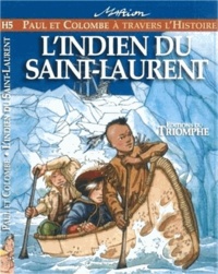 Marion Raynaud de Prigny - Paul et Colombe à travers l'Histoire Tome 5 : L'Indien du Saint-Laurent.