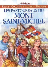 Marion Raynaud de Prigny - Paul et Colombe à travers l'Histoire Tome 6 : Les pastoureaux du Mont Saint-Michel.