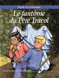 Marion Raynaud de Prigny - Paul et Colombe Tome 3 : Le fantôme du Père Tracol.