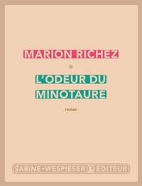 Marion Richez - L'odeur du minotaure.