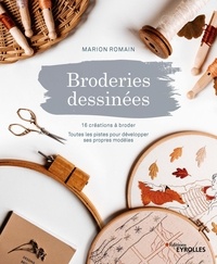 Marion Romain - Broderies dessinées - 16 créations à broder - Toutes les pistes pour développer ses propres modèles.
