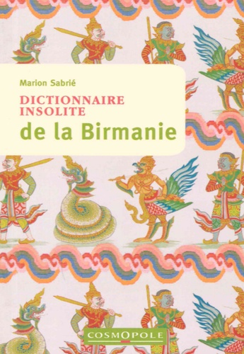 Marion Sabrié - Dictionnaire insolite de la Birmanie.
