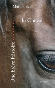Marion Scali - Une brève histoire du cheval.