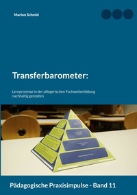 Marion Schmid - Transferbarometer: - Lernprozesse in der pflegerischen Fachweiterbildung nachhaltig gestalten.