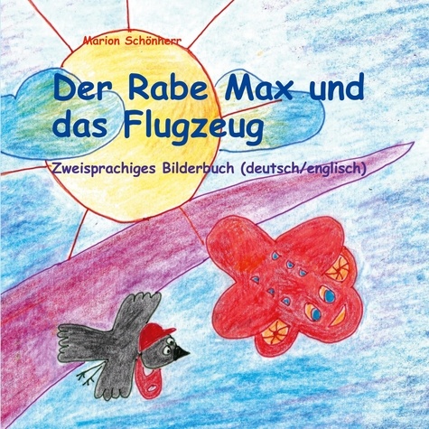 Der Rabe Max und das Flugzeug. Zweisprachiges Bilderbuch (deutsch/englisch)
