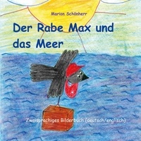 Marion Schönherr - Der Rabe Max und das Meer - Zweisprachiges Bilderbuch (deutsch/englisch).