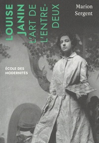 Marion Sergent - Louise Janin - L'art de l'entre-deux.