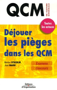 Marion Stuchlik et José Marie - Déjouer les pièges dans les QCM - Toutes les astuces pour les examens et concours.