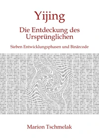 Yijing - Die Entdeckung des Ursprünglichen