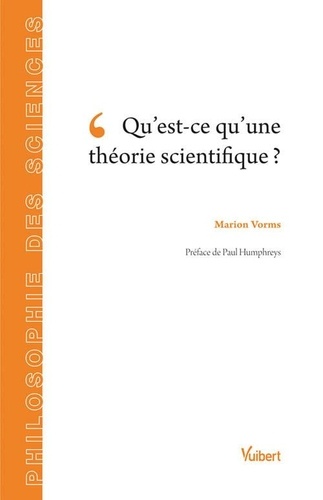 Marion Vorms - Qu'est-ce qu'une théorie scientifique ?.