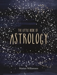 Marion Williamson - The Little Book of Astrology - An Introduction to Star Signs and Birth Charts.