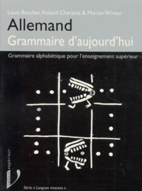 Marion Winter et Roland Charpiot - Allemand, Grammaire D'Aujourd'Hui. Grammaire Alphabetique Pour L'Enseignement Superieur.