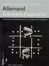 Allemand, Grammaire D'Aujourd'Hui. Grammaire Alphabetique Pour L'Enseignement Superieur