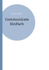 Marion Wolters - Communicate EinFach.