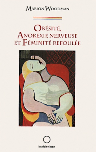 Marion Woodman - Obesite, Anorexie Nerveuse Et Feminite Refoulee.