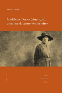 Madeleine Deries (1895-1924), première docteure ès histoire