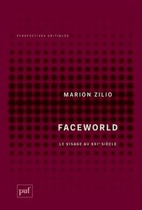 Marion Zilio - Faceworld - Le visage au XXIe siècle.