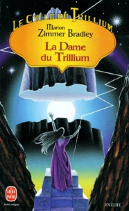 Marion Zimmer Bradley - Le Cycle du Trillium N°  3 : La dame du Trillium.