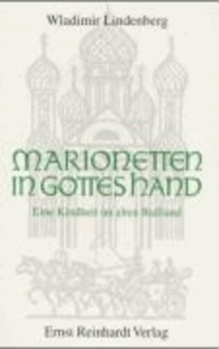 Marionetten in Gottes Hand - Eine Kindheit im alten Rußland.