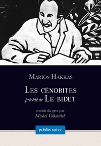 Mários Hákkas et Michel Volkovitch - Les Cénobites, précédé de Le bidet - autobiographie collective d’une génération.