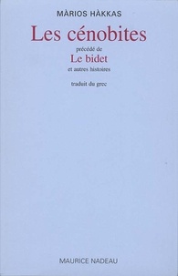 Mários Hákkas - Les cénobites. précédé de Le bidet - Et autres histoires.