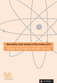  Maris/jaumotte/govae et André Jaumotte - Histoire du nucléaire en Belgique, 1990-2005.