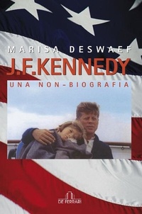 Marisa Deswaef - J. F. Kennedy. Una non-biografia.