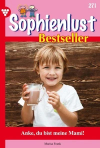 Anke, du bist meine Mami!