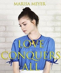  Marisa Meyer - Love Conquers All.