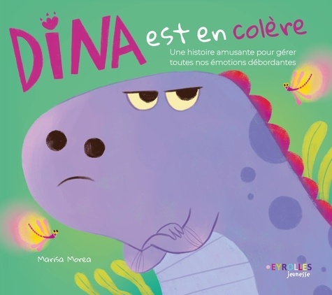 Marisa Morea - Dina est en colère - Une histoire amusante pour gérer toutes nos émotions débordantes.