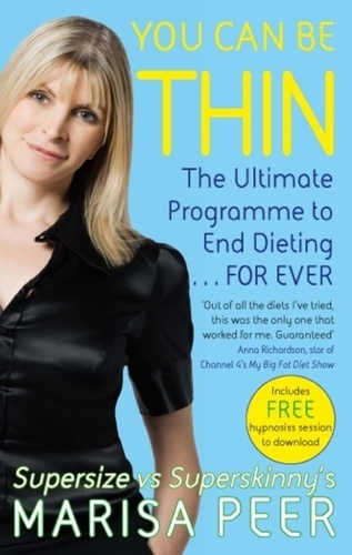 You Can Be Thin. The Ultimate Programme to End Dieting...Forever