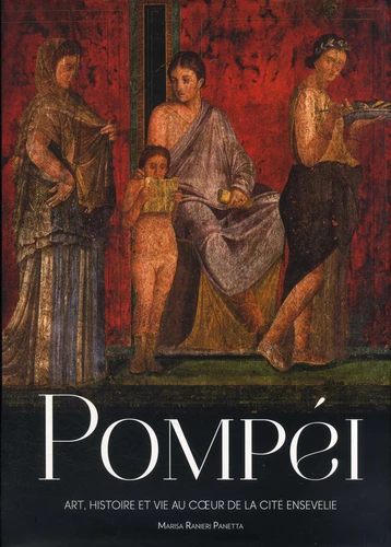 Couverture de Pompéi : Art, histoire et vie au coeur de la cité ensevelie