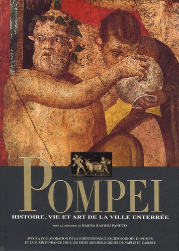 Pompéi. Histoire, vie et art de la ville enterrée