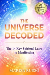 The 14 Key Spiritual Laws to Manifesting - The Universe Decoded
