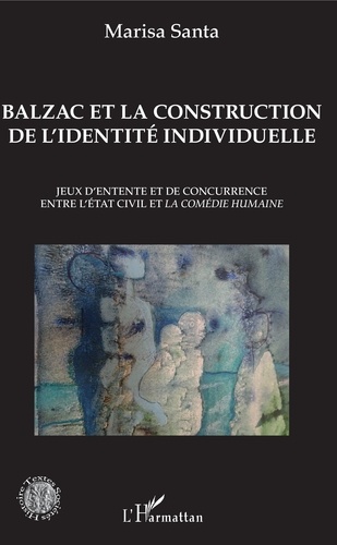Balzac et la construction de l'identité individuelle. Jeux d'entente et de concurrence entre l'état civil et la Comédie humaine