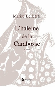Marise Belletete - L'haleine de la carabosse.