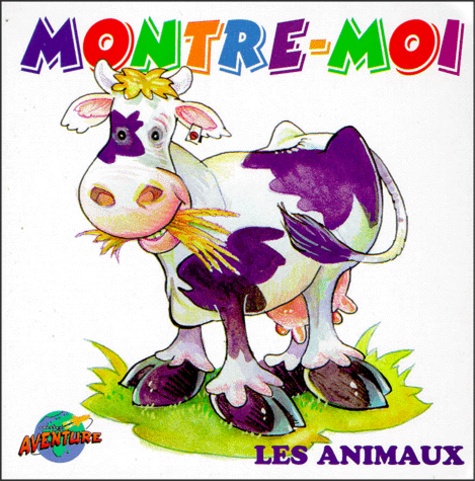 Marise Pichette et Serge Rousseau - MONTRE-MOI LES ANIMAUX.