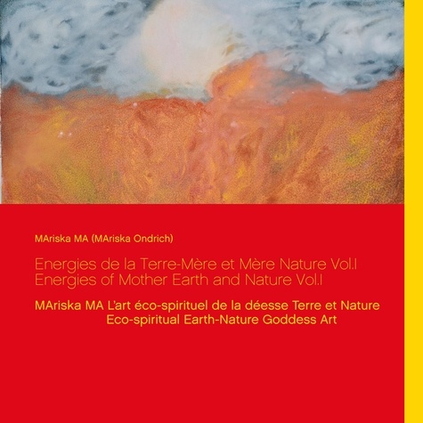 Energies de la terre-mère et mère nature. Tome 1, MAriska MA L'art éco-spirituel de la déesse Terre et Nature
