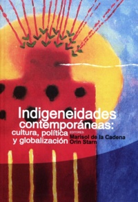 Marisol de la Cadena et Orin Starn - Indigeneidades contemporáneas: cultura, política y globalización.