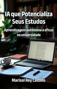 IA que Potencializa Seus Estudos. Aprendizagem autônoma e eficaz na universidade